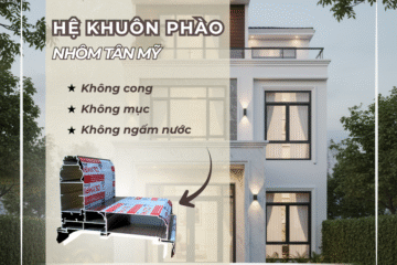 NHÔM HỆ KHUÔN PHÀO – KHÔNG GIẢN ĐƠN CŨNG KHÔNG QUÁ CẦU KỲ