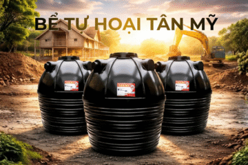 BỂ TỰ HOẠI SEPTIC TÂN MỸ HOẠT ĐỘNG NHƯ THẾ NÀO?