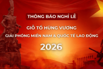 THÔNG BÁO LỊCH NGHỈ LỄ GIỖ TỔ HÙNG VƯƠNG VÀ 30/04 – 01/05 NĂM 2026
