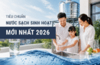 TIÊU CHUẨN NƯỚC SẠCH SINH HOẠT MỚI NHẤT 2026
